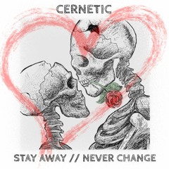 Stay Away // Never Change