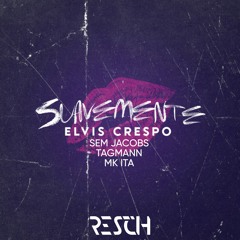 Suavemente - Elvis Crespo (RESCH Club Edit) FREE DOWNLOAD