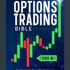 {READ/DOWNLOAD} 📖 Options Trading Bible: 7 in 1: The Step-by-Step Blueprint for Beginners to Tame