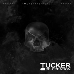 MOTZ Premiere: Tucker - Re-Creation [FREE DL]