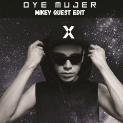 Oye Mujer (Mikey Quest Edit)