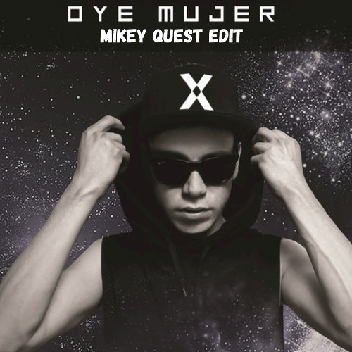 Oye Mujer (Mikey Quest Edit)