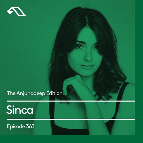 The Anjunadeep Edition 363 with Sinca