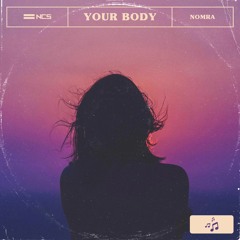 Nomra - Your Body [NCS Release]