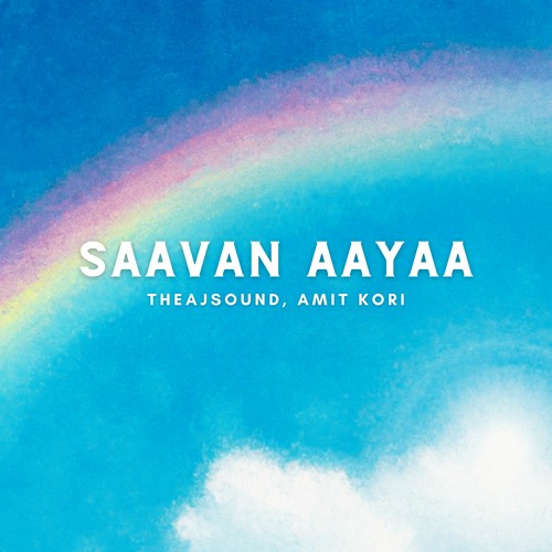 Saavan Aayaa [Lyrics by Amit Kori]