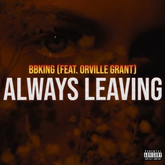 ALWAYS LEAVIN X BB KING FEAT ORVILLE GRANT
