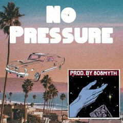 No Pressure (prod. 808myth)
