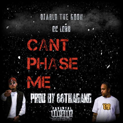 Stream Can't Phase Me ft. OC LORD (prod by. 88THAGANG) by Diablo the ...