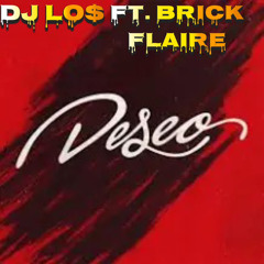 DESEO ft. brick flaire