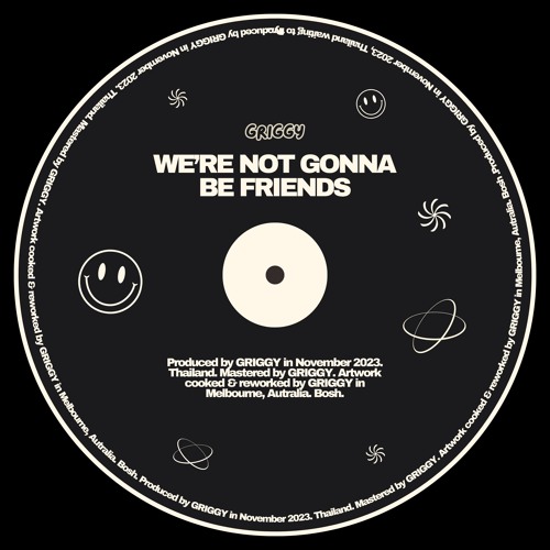 WE'RE NOT GONNA BE FRIENDS