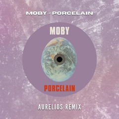 Moby - Porcelain (Aurelios Remix) [FREE DOWNLOAD]