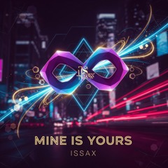Mine Is Yours - ISSAX