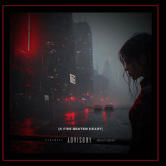 (A FIRE BEATEN HEART)