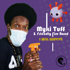 I Will Survive ( Acoustic) - Myki Tuff & Friendly Fire Band