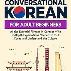 Learn Conversational Korean For Adult Beginners: All the Essential Phrases in Context With In-D