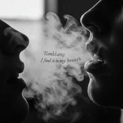 I feel it in my breath