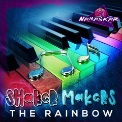Shaker Makers - The Rainbow (Original Mix) OUT NOW on NAMASKAR Recs!