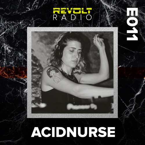 Revolt Radio (Episode 11) - ACIDNURSE