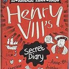 View [EPUB KINDLE PDF EBOOK] The Secret Diary of Henry VIII (Horrible Histories) by Terry Deary ✓