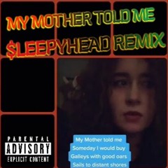 TikTok My Mother Told Me ($leepyhead Remix)