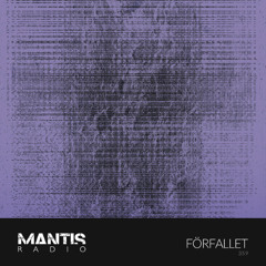 Mantis Radio 359 - Förfallet
