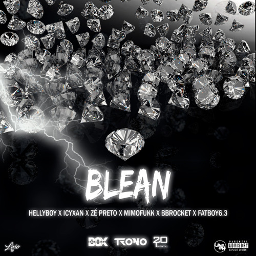 BLEAN (HellyBoy & FatBoy6.3)| Icyxan, Zé Preto, MimoFukk & Bbrocket