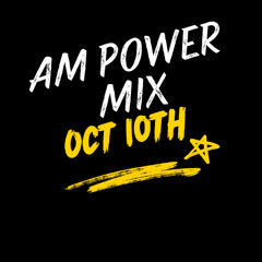 AM Power Mix Oct. 10th