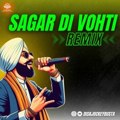Sagar Di Vohti (Dhol Remix) - Satnam Sagar |  DJ Busta | Latest Punjabi Songs 2024