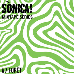 Sònica! Mixtape Sèries #7: Forêt