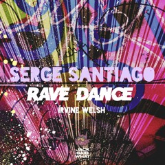 Serge Santiago feat. Irvine Welsh - Rave Dance - Jack Said What