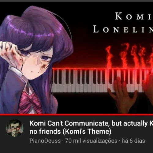 Komi Can_t Communicate_ but actually Komi has no friends (Komi_s Theme).