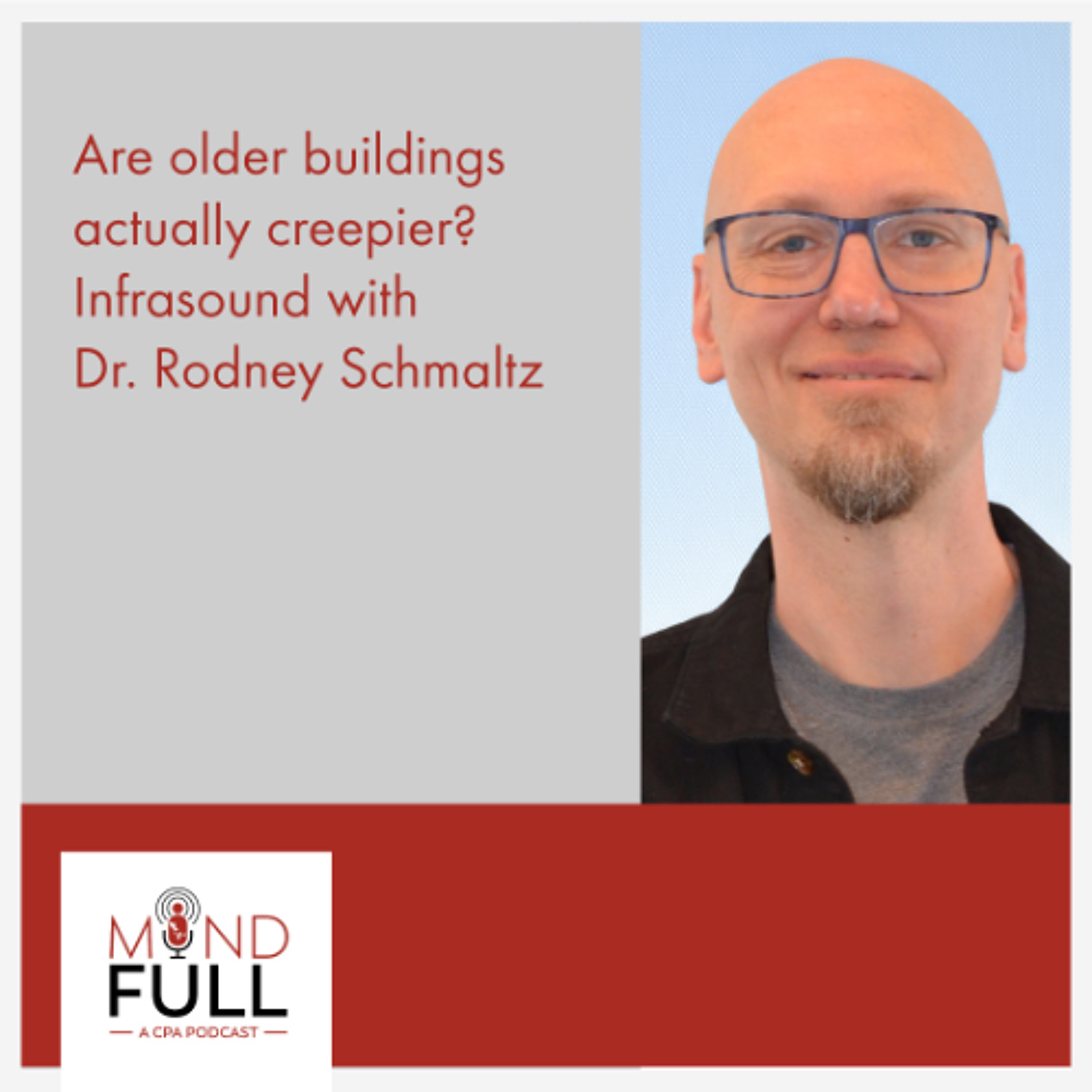 Are older buildings actually creepier? Infrasound with Dr. Rodney Schmaltz