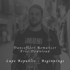 Free Download: Lupe Republic - Beginnings (Original Mix)