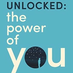 [Download] KINDLE ☑️ Unlocked: The Power of You by  Gezim Gashi [KINDLE PDF EBOOK EPU