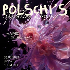 Polschi´s Sparkling Groves w/ DJ Polschi & VIVEZ