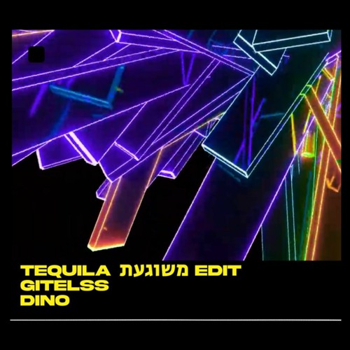 גל אדם, נורוז - Tequila משוגעת (GITELSS DINO EDIT)
