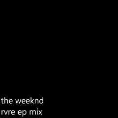 The Weeknd RVRE EP Mix