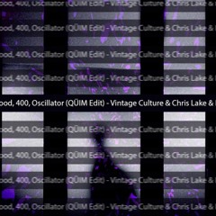 Feeling Good, 400, Oscillator (QÜIM Edit) - Vintage Culture & Chris Lake & Illusionize [FREE DL]