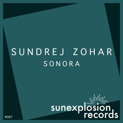 #067 - Sundrej Zohar - Sonora (Short Edit)