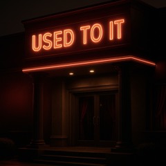 Used To It