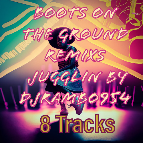 BOOTS ON THE GROUND REMIXS JUGGLIN BY DJRAMBO954