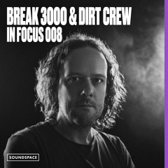 In Focus 008: Break 3000 + Dirt Crew Recordings