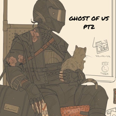 Ghost Of Us Pt2