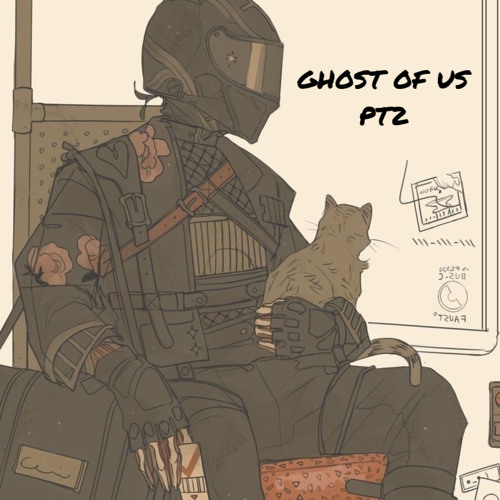 Ghost Of Us Pt2
