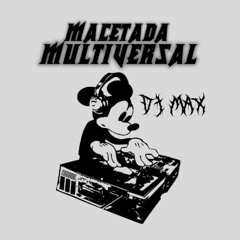 MACETADA MULTIVERSAL - djmax$