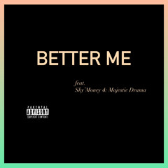 Better Me - Feat. Sky Money and Majestic Drama