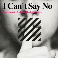 I Can't Say No(Cowens & Arkins Re-Generate) [FREE DOWNLOAD]