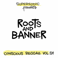 Supersonic Conscious Reggae Vol.51 "Roots And Banner"