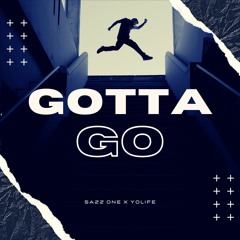 Gotta Go (feat. Yolife)
