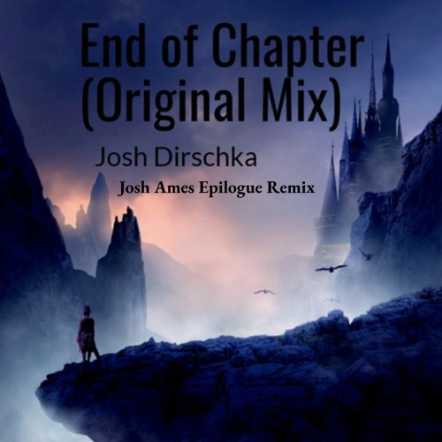 End Of Chapter (Josh Ames Epilogue Remix) [Free Download]